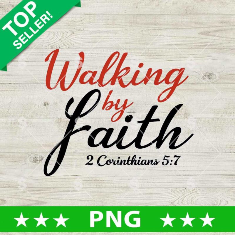 Walking By Faith 2 Corinthians 5 7 PNG
