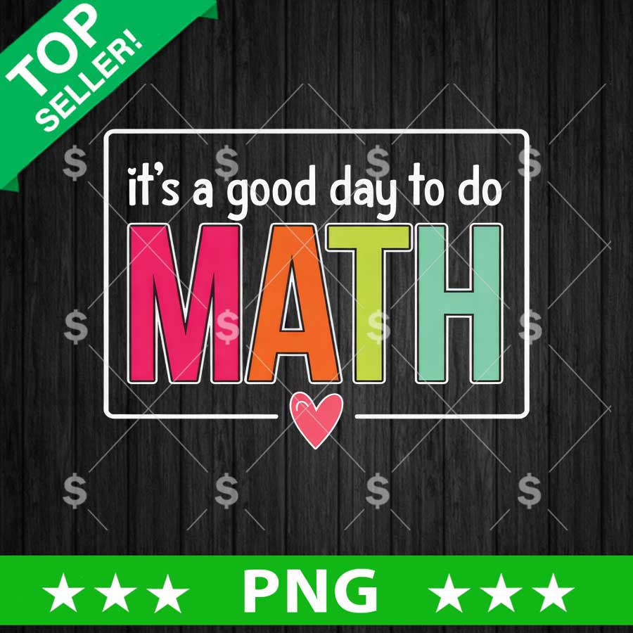 It's A Good Day To Do Math PNG