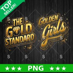 The Gold Standard Golden Girls PNG, Golden Girls PNG Sublimation File, Golden Girls PNG