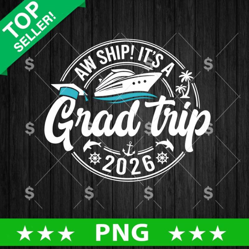 Aw Ship It's A Grad Trip 2026 PNG