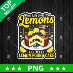 When Life Gives You Lemons You Make Lemon Pound Cake PNG