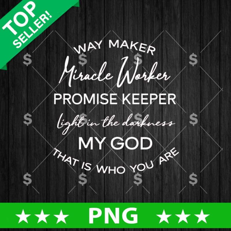 Way Maker Miracle Worker Promise Keeper PNG