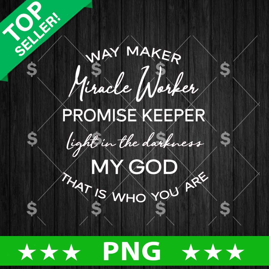 Way Maker Miracle Worker Promise Keeper PNG
