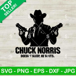 Chuck Norris Doesn't Sleep He Waits SVG