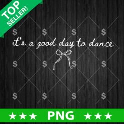 It's a Good Day To Dance PNG