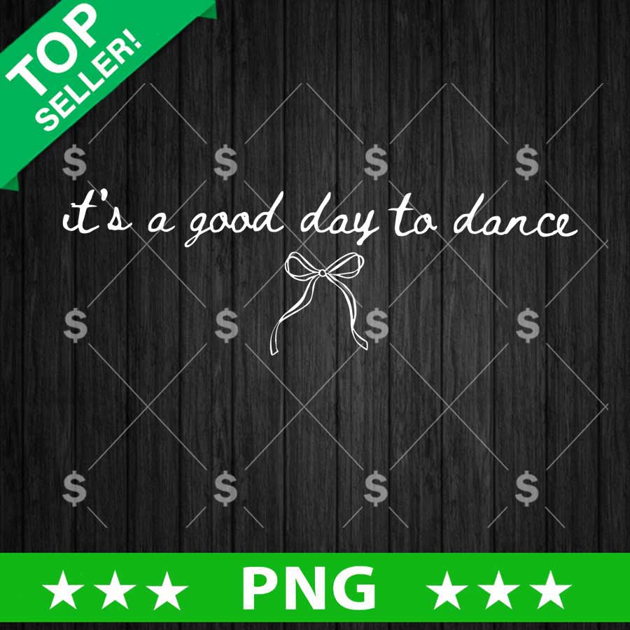 It's a Good Day To Dance PNG
