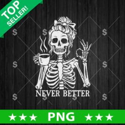 Never Better Skeleton Mom PNG
