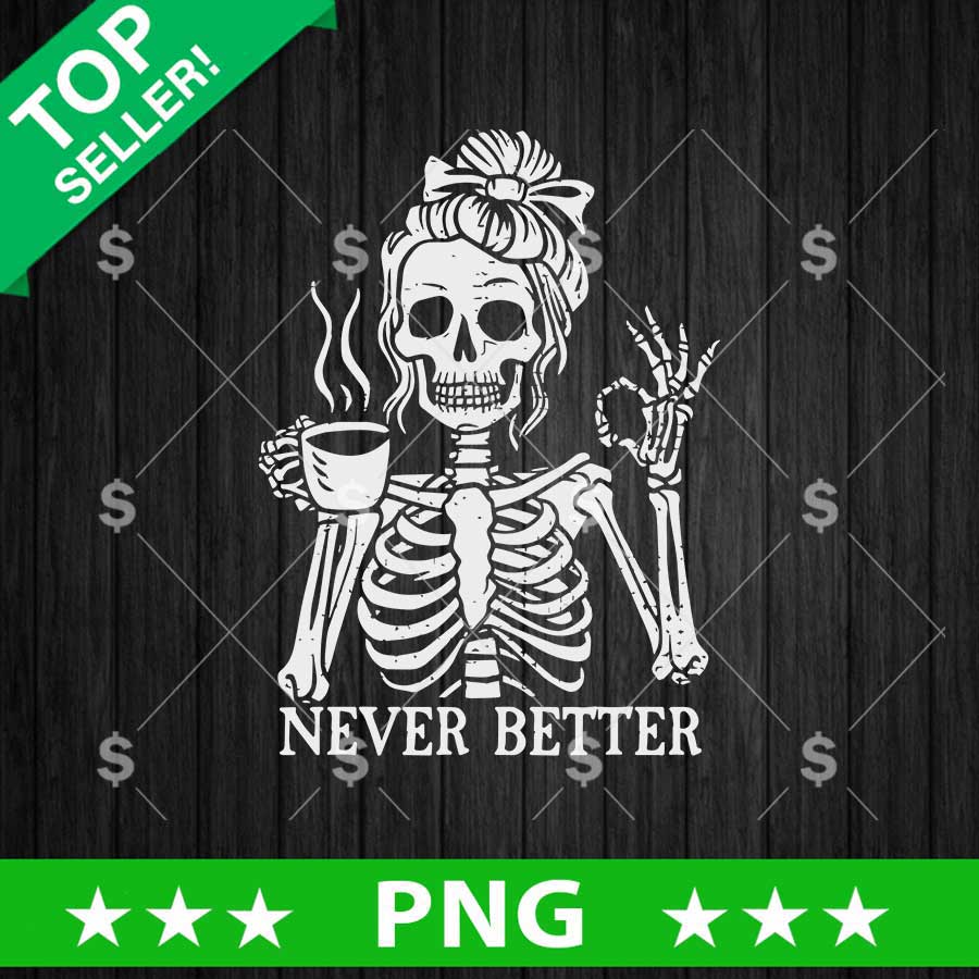Never Better Skeleton Mom PNG