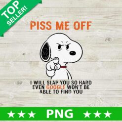 Piss ME Off Snoopy Funny PNG
