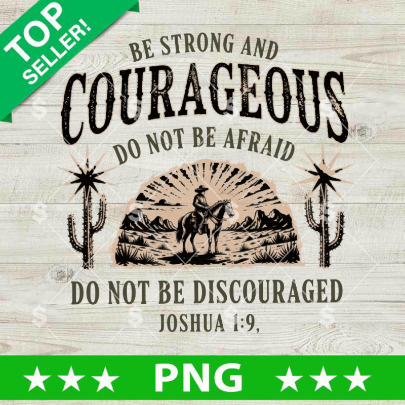 Be Strong And Courageous PNG