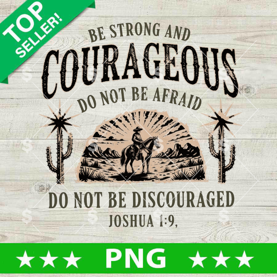 Be Strong And Courageous PNG