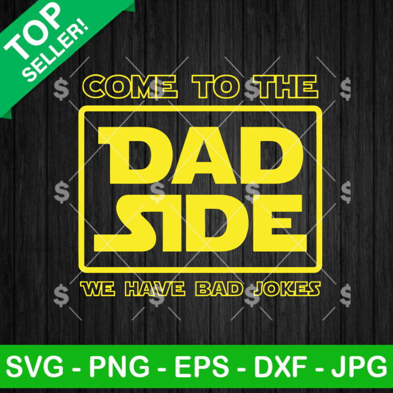 Come To The Dad Side SVG