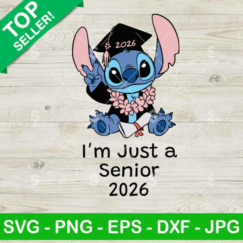 Im Just A Senior 2026 Stitch SVG, Senior 2026 SVG PNG, Stitch Graduate SVG