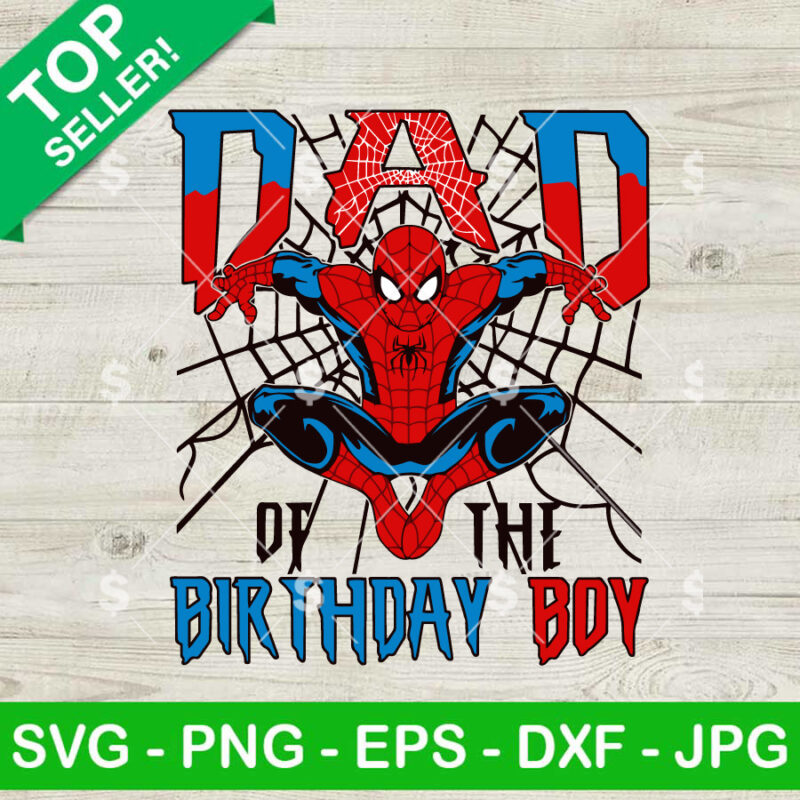 Dad Of The Birthday Boy SVG, Dad Superheroes SVG PNG, Spider Man Dad SVG
