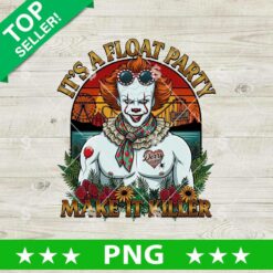 It's A Float Party Make It Killer PNG
