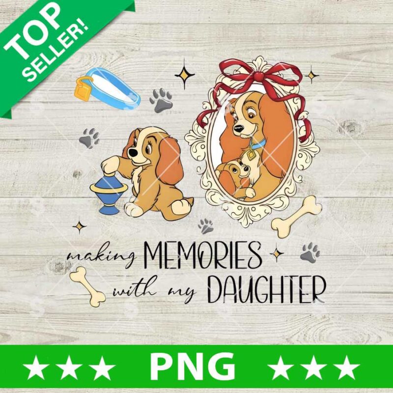 Making Memories With My Daughter Disney Dog PNG