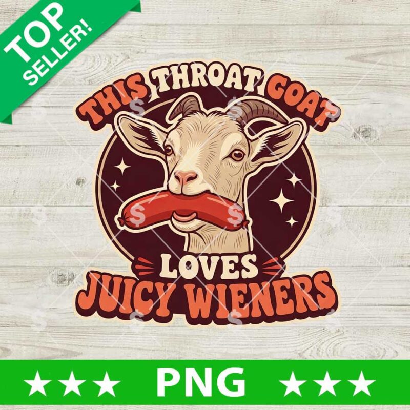 This Throat Goat Loves Juice Wieners PNG