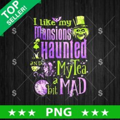 I Like My Mansions Haunted My Tea A Bit Mad PNG
