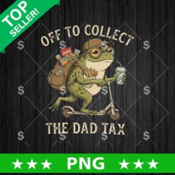 Off To Collect The Dad Tax PNG
