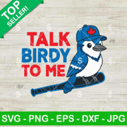 Talk Birdy To Me Toronto Blue Jays SVG
