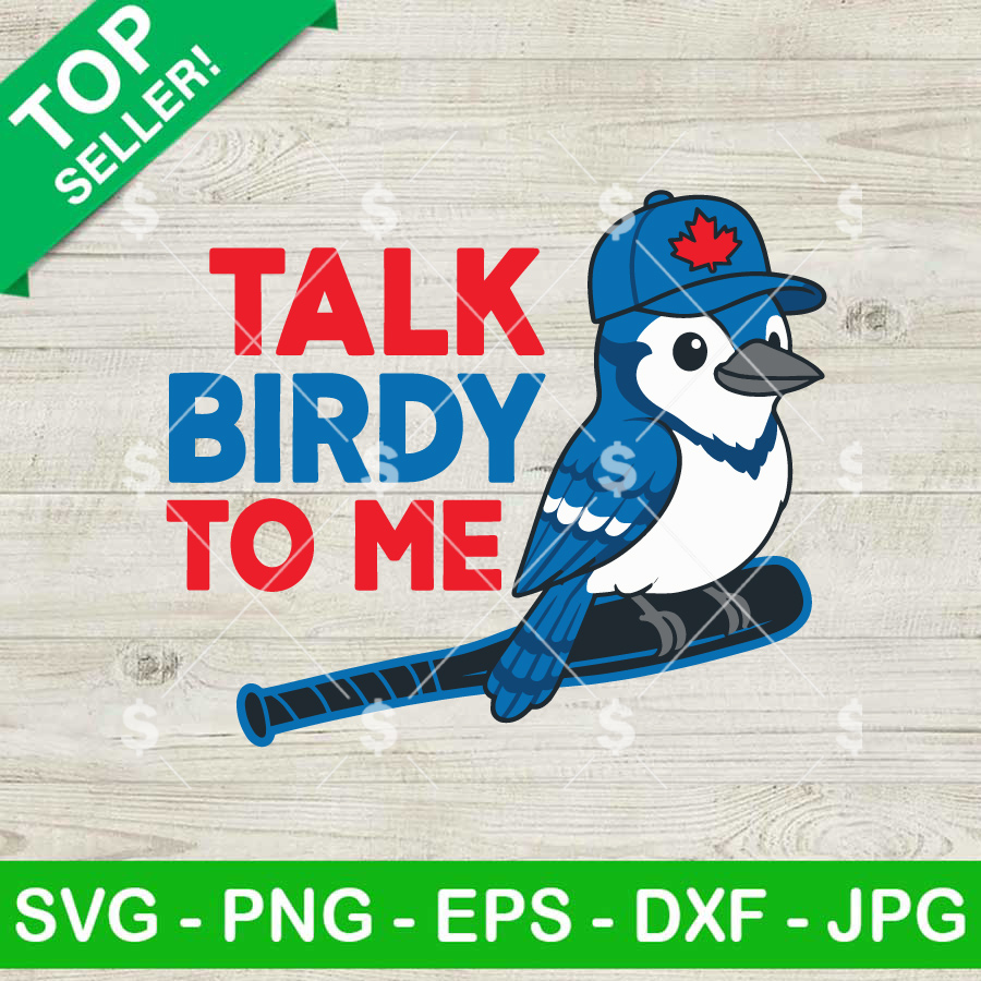 Talk Birdy To Me Toronto Blue Jays SVG