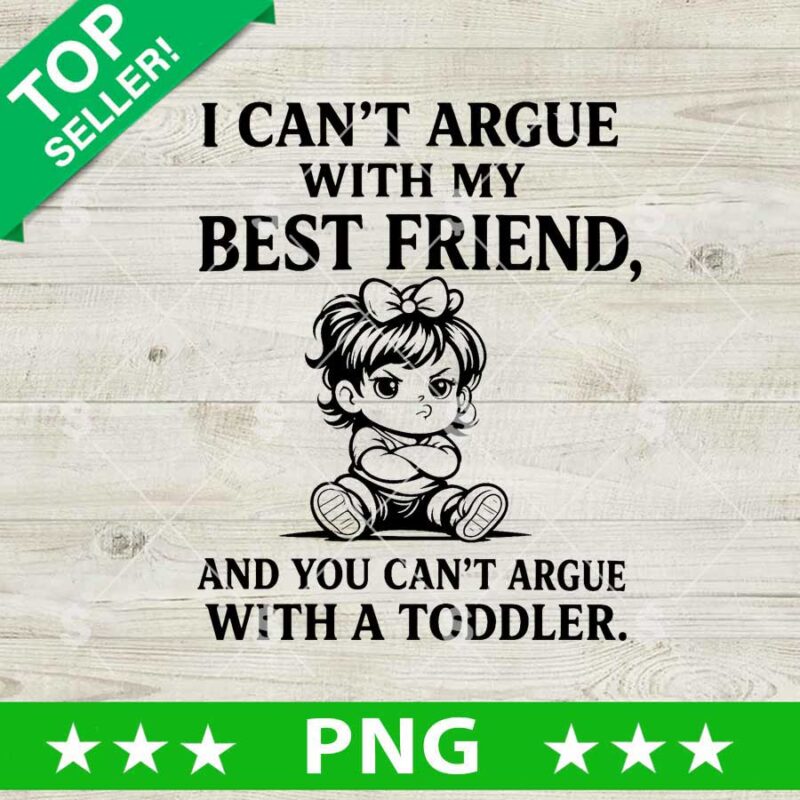 Can't Agrue With A Toddler PNG