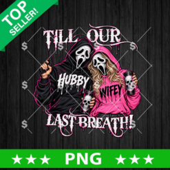 Ghostface Hubby Wifey Till Our Last Breath PNG featuring two masked horror characters in black and pink hoodies with skull tumblers and distressed lettering.