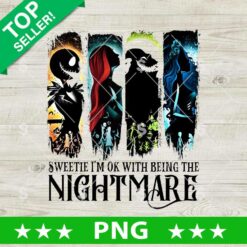Sweetie I’m OK With Being the Nightmare Halloween PNG