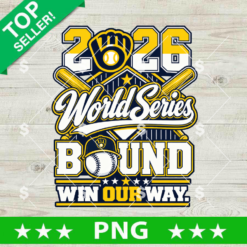 Milwaukee Brewers 2026 World Series Bound PNG baseball design with ball-in-glove logo, crossed bats, and Win Our Way slogan for team sublimation