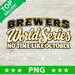 Milwaukee Brewers World Series No Time Like October PNG sublimation design with navy and gold typography for t-shirt printing.