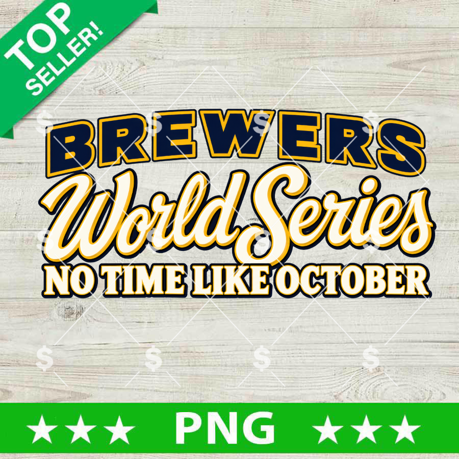Milwaukee Brewers World Series No Time Like October PNG sublimation design with navy and gold typography for t-shirt printing.