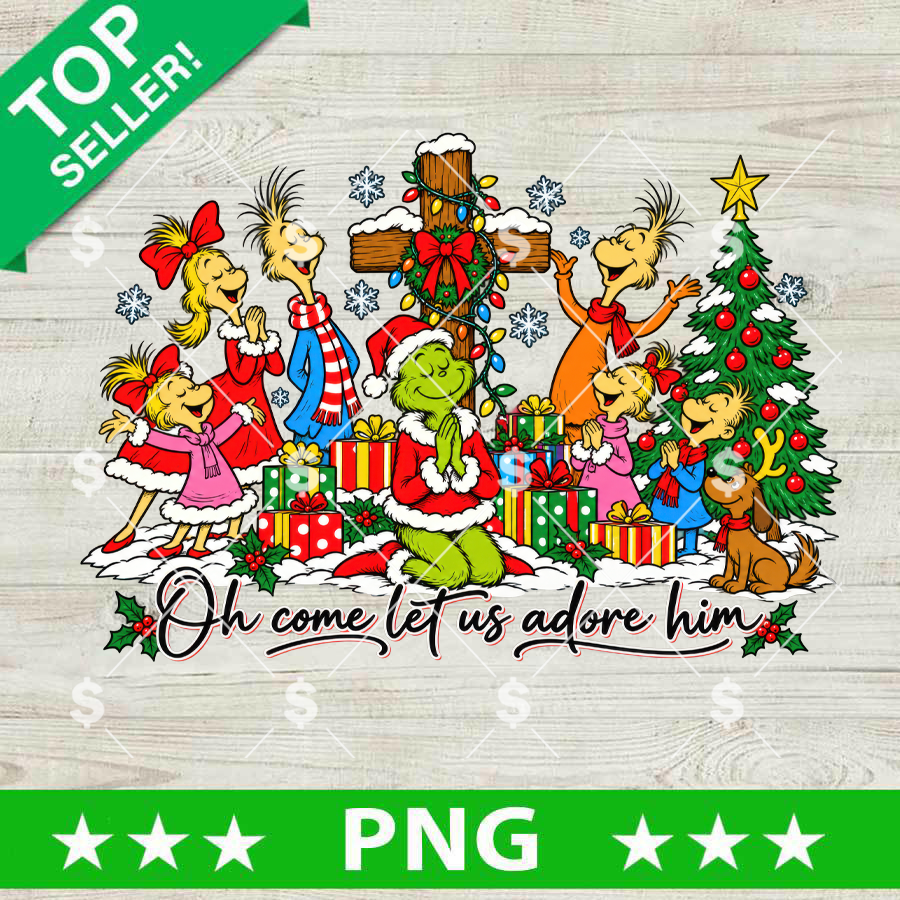 Oh Come Let Us Adore Him Grinch PNG design featuring the Grinch praying by a lighted cross, Whoville characters, Christmas tree, and Max for holiday sublimation