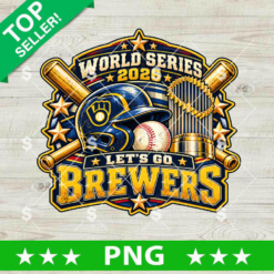 Brewers 2026 Let's Go World Series PNG design with crossed bats, championship trophy, baseball helmet, and gold stars for sports sublimation