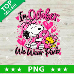Snoopy In October We Wear Pink PNG Sublimation Design featuring Snoopy and Woodstock with breast cancer awareness ribbons and pink hearts.