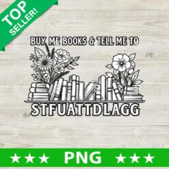 Buy Me Books STFUATTDLAGG PNG floral bookshelf book lover digital cut file design