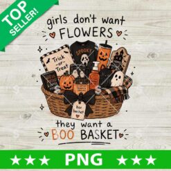 Girls Don't Want Flowers They Want A Boo Basket PNG spooky Halloween gift digital cut file design