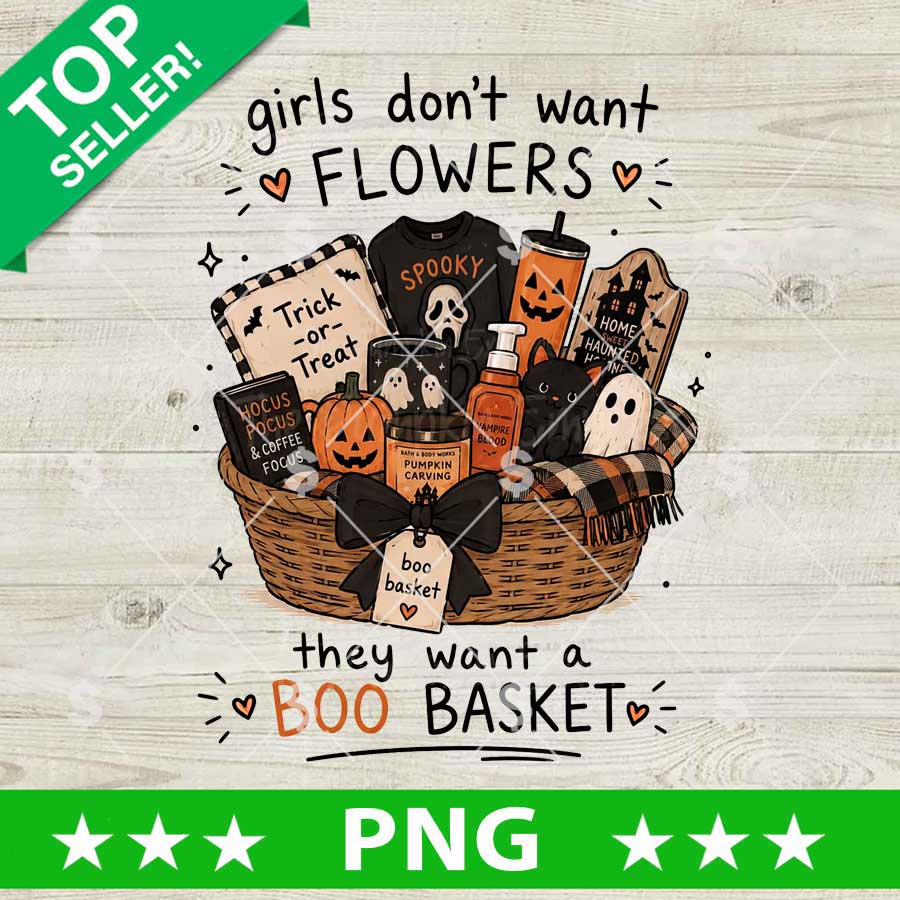 Girls Don't Want Flowers They Want A Boo Basket PNG spooky Halloween gift digital cut file design