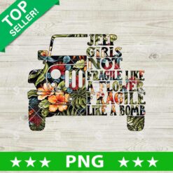 Jeep Girl PNG floral 4x4 offroad sublimation design not fragile like a flower