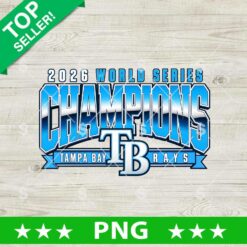 Tampa Bay Rays 2026 World Series Champions PNG digital download file for sublimation, DTF printing, and custom t-shirts.